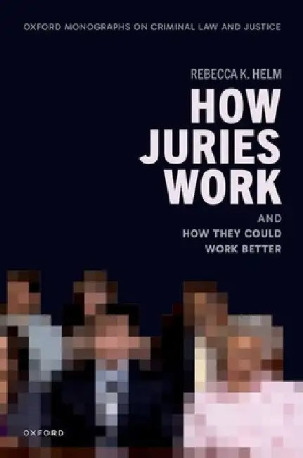 How Juries Work: And How They Could Work Better by Rebecca K. Helm