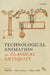 Technological Animation in Classical Antiquity by Tatiana Bur