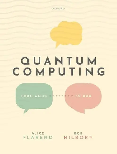 Quantum Computing: From Alice to Bob by Alice Flarend