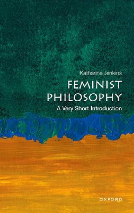 Feminist Philosophy: A Very Short Introduction