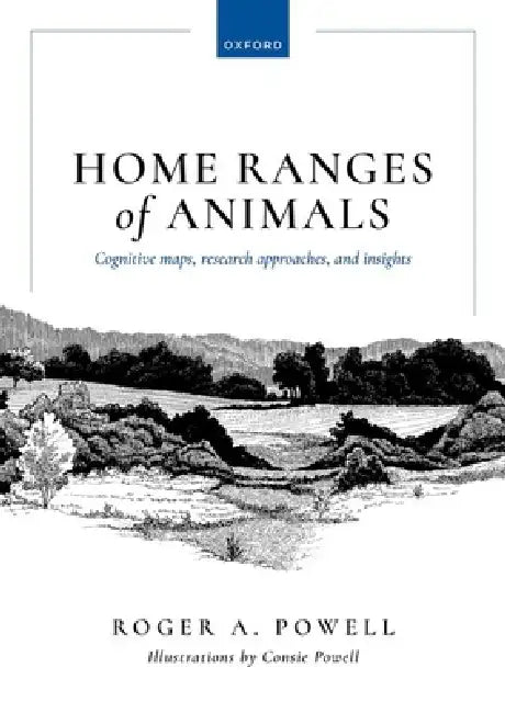 Home Ranges of Animals: Cognitive Maps, Research Approaches, and Insights by Roger A. Powell