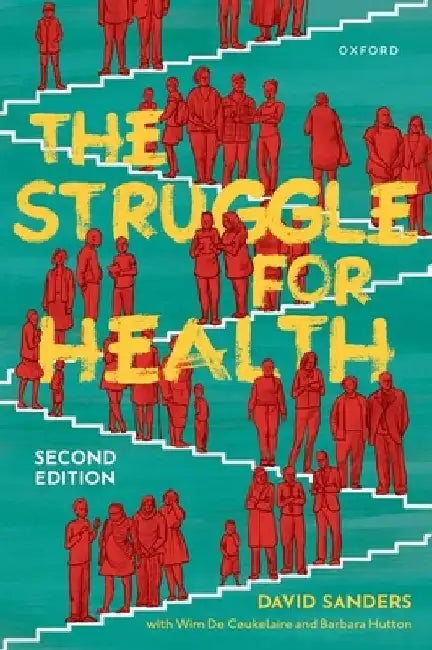 The Struggle for Health: Medicine and the Politics of Underdevelopment by David Sanders