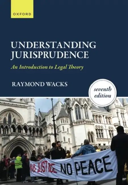 Understanding Jurisprudence: An Introduction to Legal Theory by Raymond (Emeritus Professor of Law and Legal Theory, Emeritus Professor of Law and Legal Theory, University of Hong Kong) Wacks