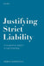 Justifying Strict Liability: A Comparative Analysis in Legal Reasoning by Marco Cappelletti