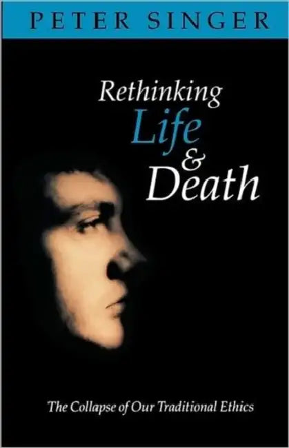 Rethinking Life and Death: The Collapse of Our Traditional Ethics by George Orwell