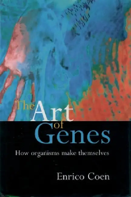 The Art of Genes: How Organisms Make Themselves by Enrico Coen