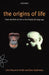 The Origins of Life: From the Birth of Life to the Origin of Language by John Maynard Smith, Eors Szathmary, E. Rs Szathm Ry