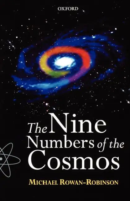 The Nine Numbers of the Cosmos by Michael Rowan-Robinson