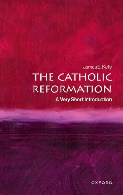 The Catholic Reformation by James E. Kelly