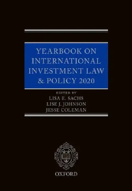Yearbook on International Investment Law & Policy 2020 by Lisa E. Sachs