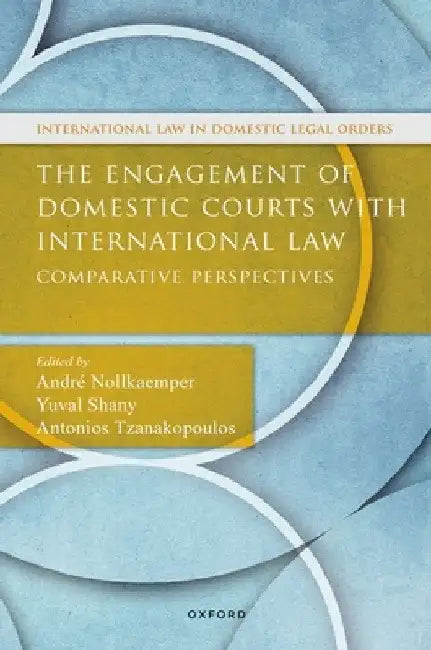 The Engagement of Domestic Courts with International Law: Comparative Perspectives by André Nollkaemper