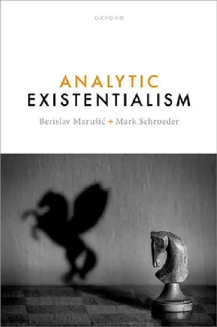 Analytic Existentialism by Berislav Marusic