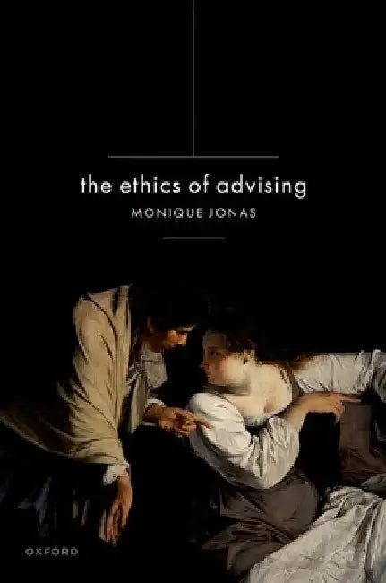 The Ethics of Advising by Monique Jonas