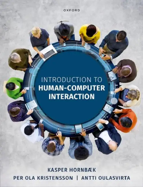 Introduction to Human-Computer Interaction by Kasper Hornbæk, Per Ola Kristensson, Antti Oulasvirta