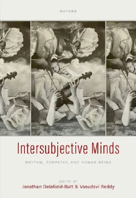 Intersubjective Minds: Rhythm, Sympathy, and Human Being by Jonathan Delafield Butt