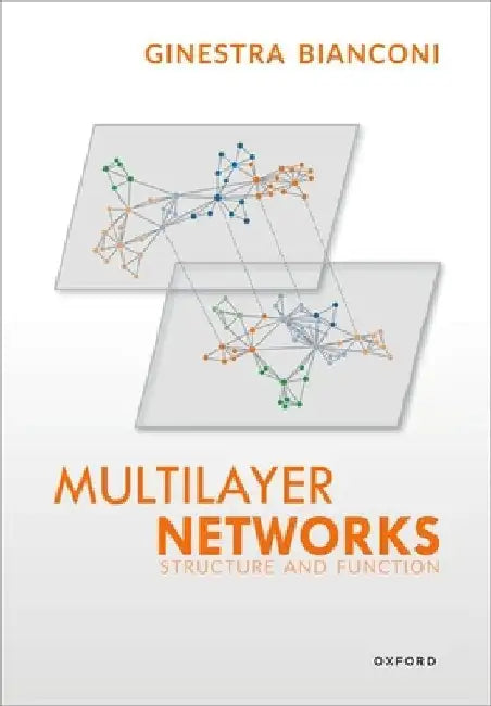 Multilayer Networks: Structure and Function by Ginestra Bianconi
