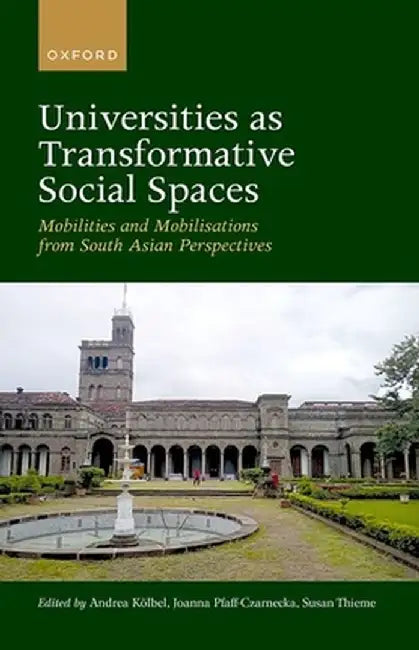 Universities as Transformative Social Spaces: Mobilities and Mobilizations from South Asian Perspectives by Andrea Kolbel
