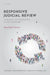 Responsive Judicial Review: Democracy and Dysfunction in the Modern Age by Rosalind Dixon