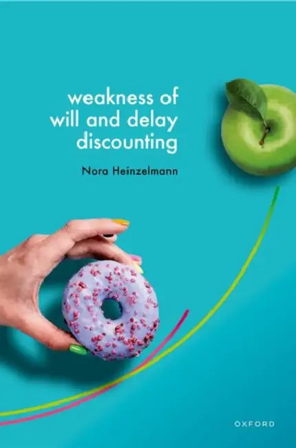 Weakness of Will and Delay Discounting by Nora Heinzelmann