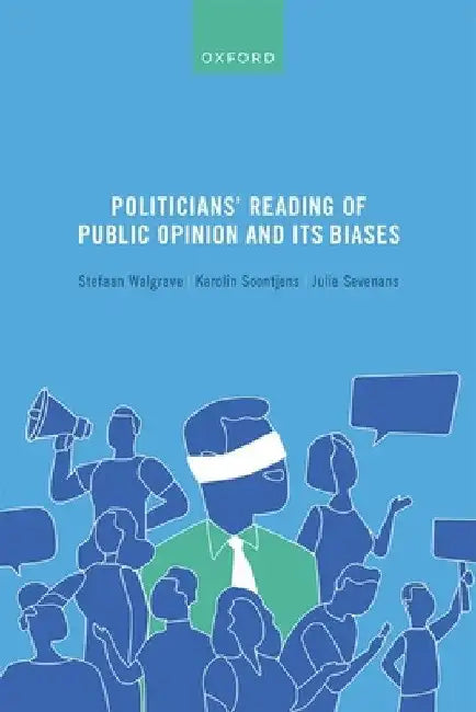 Politicians' Reading of Public Opinion and Its Biases by Stefaan Walgrave