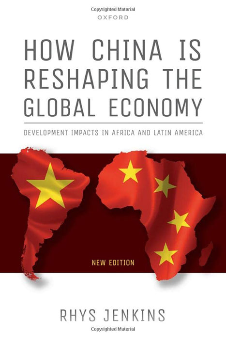 How China is Reshaping the Global Economy: Development Impacts in Africa and Latin America