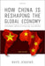 How China is Reshaping the Global Economy: Development Impacts in Africa and Latin America by Rhys Jenkins