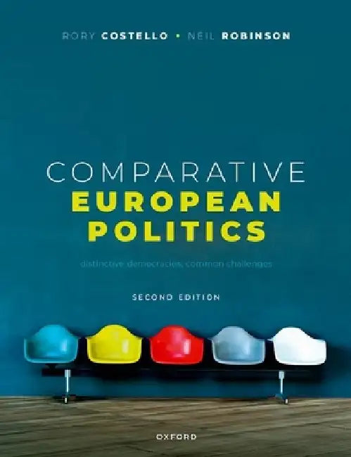 Comparative European Politics: Distinctive Democracies, Common Challenges by Rory Costello