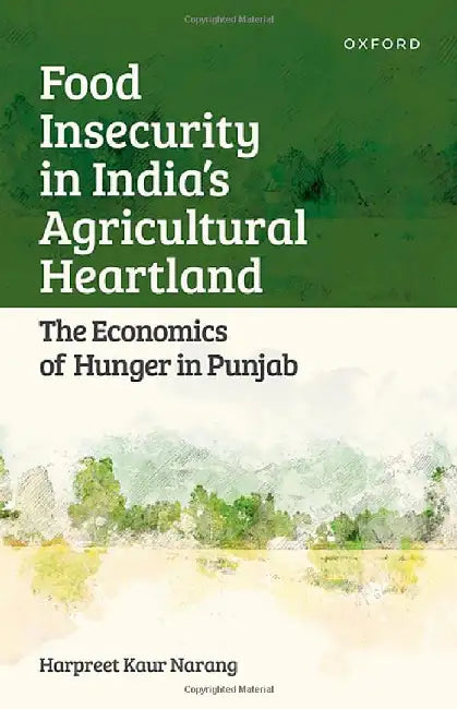Food Insecurity in India's Agricultural Heartland: The Economics of Hunger in Punjab by Narang, Harpreet Kaur