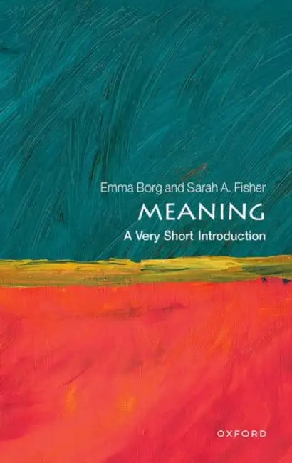 Meaning: A Very Short Introduction by Emma Borg