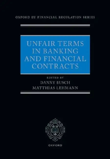 Unfair Terms in Banking and Financial Contracts by Danny Busch