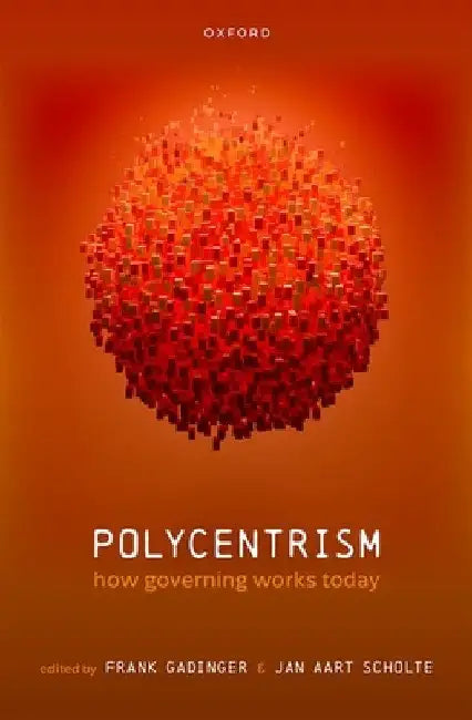 Polycentrism: How Governing Works Today by Frank Gadinger