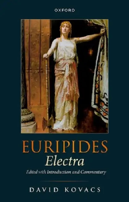Euripides: Electra: Edited with Introduction and Commentary by David Kovacs