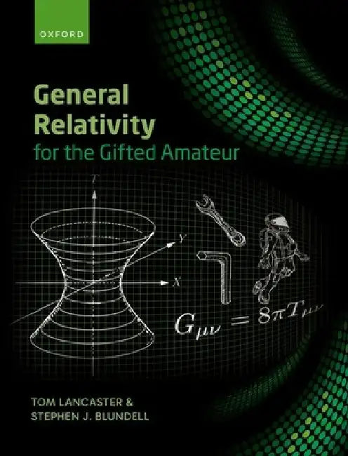 General Relativity for the Gifted Amateur by Tom Lancaster