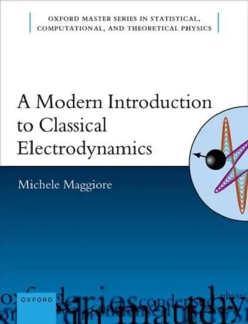A Modern Introduction to Classical Electrodynamics by Michele Maggiore