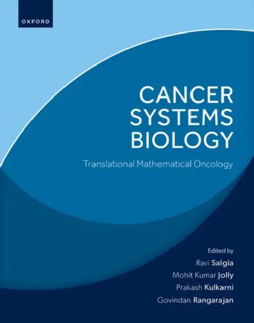 Cancer Systems Biology: Translational Mathematical Oncology by Ravi Salgia, Mohit Kumar Jolly, Prakash Kulkarni