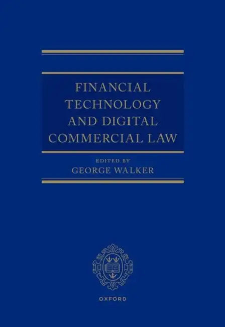 Financial Technology and Digital Commercial Law by George Walker