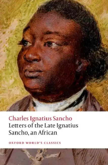 Letters of the Late Ignatius Sancho, an African by Charles Ignatius Sancho, Nicole N. Aljoe, Markman Ellis