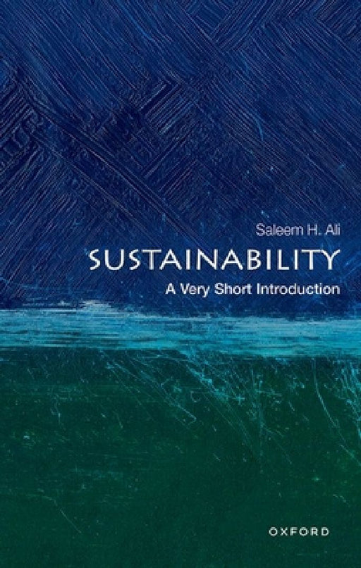 Sustainability: A Very Short Introduction by Saleem H. Ali