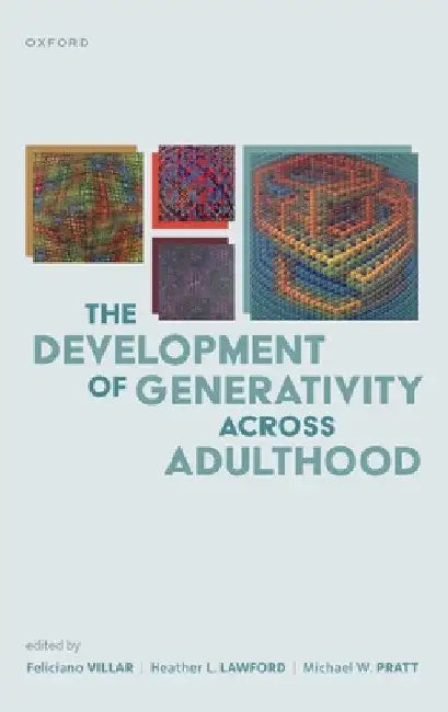 The Development of Generativity Across Adulthood by Feliciano Villar