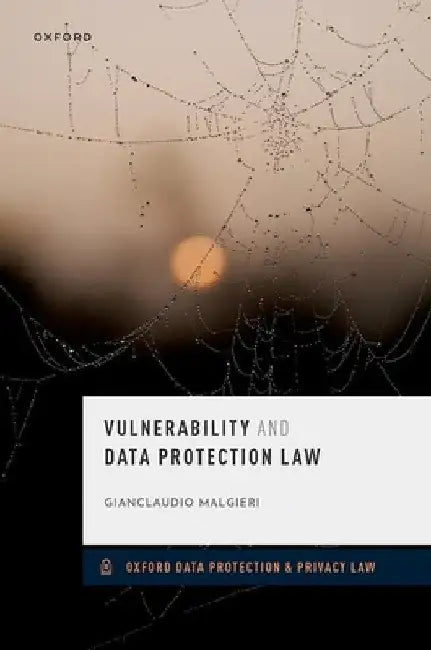 Vulnerability and Data Protection Law by Gianclaudio Malgieri