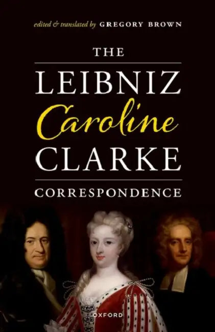 The Leibniz-Caroline-Clarke Correspondence by Gregory Brown, Gregory Brown