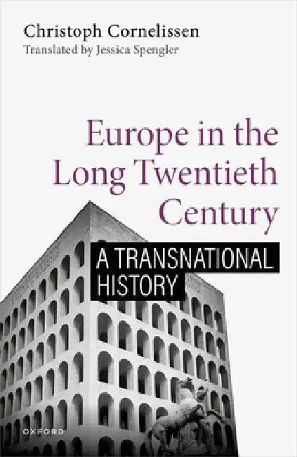 Europe in the Long Twentieth Century: A Transnational History by Christoph Cornelissen