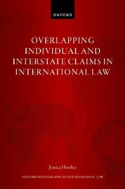 Overlapping Individual and Interstate Claims in International Law by Jessica Howley
