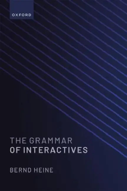 The Grammar of Interactives by Bernd Heine