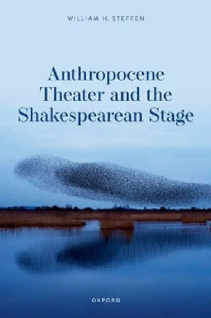 Anthropocene Theater and the Shakespearean Stage by William H. Steffen