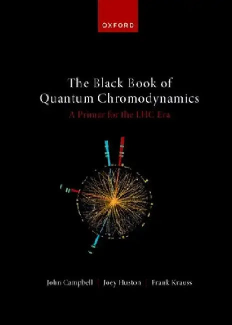 The Black Book of Quantum Chromodynamics -- A Primer for the Lhc Era by John Campbell