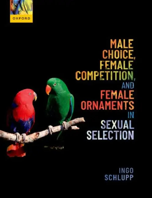 Male Choice, Female Competition, and Female Ornaments in Sexual Selection by Ingo Schlupp