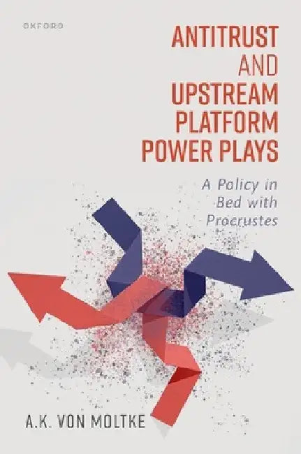 Antitrust and Upstream Platform Power Plays by Von Moltke