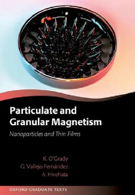 Particulate and Granular Magnetism by O. Grady