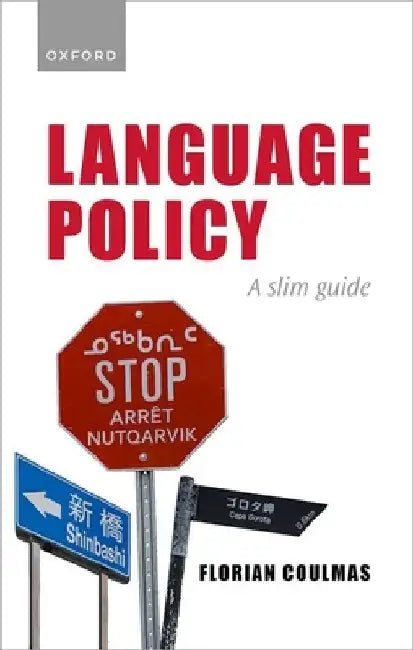 Language Policy by Florian (Senior Professor of Japanese Society and Sociolinguistics, Senior Professor of Japanese Society and Sociolinguistics, IN-EAST Institute of East Asian Studies, University of Duisburg- Coulmas